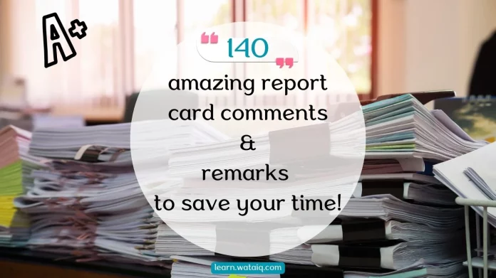 140 amazing report card comments & remarks to save your time!