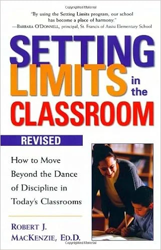 5. Setting Limits in the Classroom- How to Move Beyond the Dance of Discipline in the Classroom By- Jim Fay